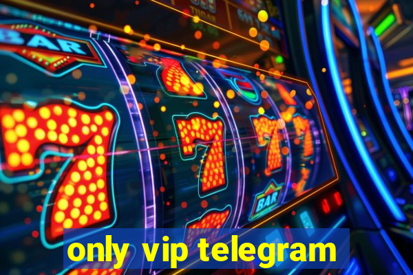 only vip telegram