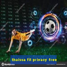 thaissa fit privacy free