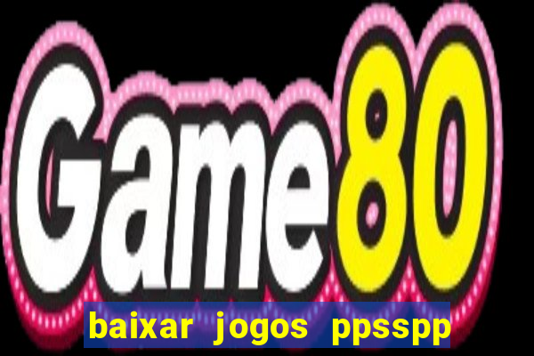 baixar jogos ppsspp para android