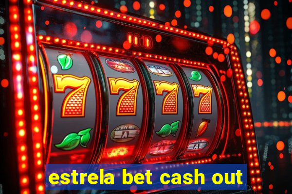 estrela bet cash out