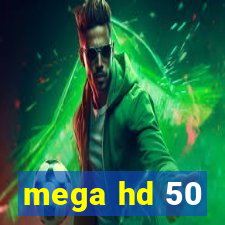 mega hd 50