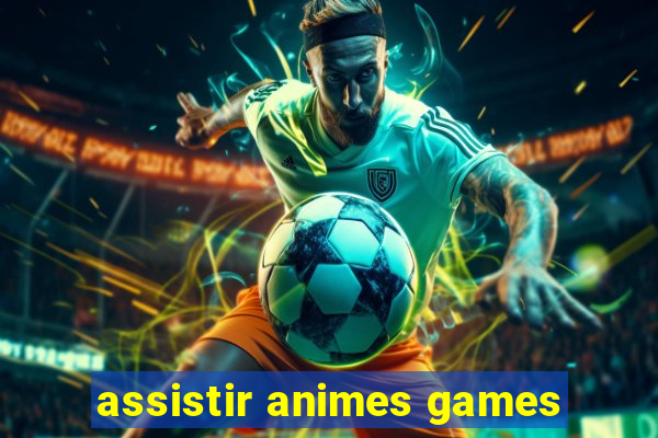 assistir animes games