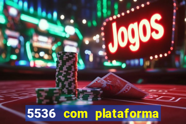 5536 com plataforma de jogos