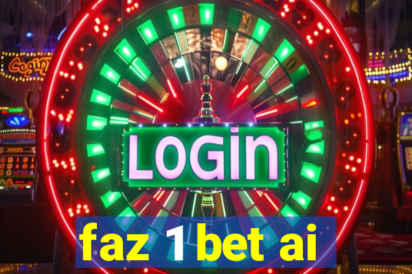 faz 1 bet ai