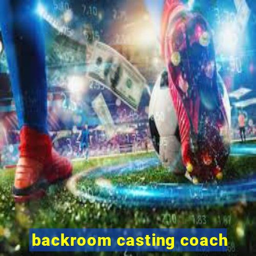 backroom casting coach