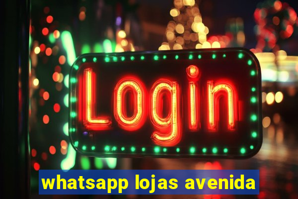 whatsapp lojas avenida