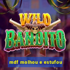 mdf molhou e estufou