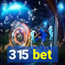 315 bet