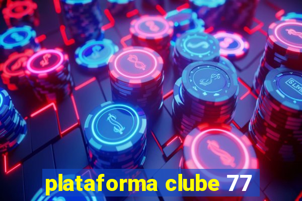 plataforma clube 77