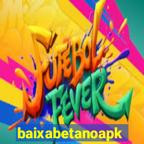 baixabetanoapk