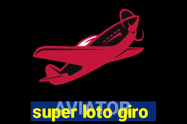 super loto giro