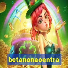 betanonaoentra