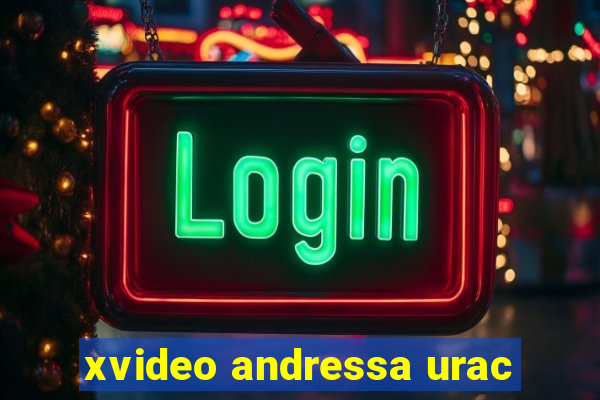 xvideo andressa urac