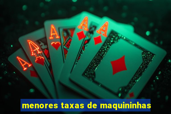 menores taxas de maquininhas