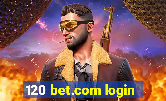 120 bet.com login