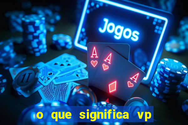 o que significa vp + 2 no sportingbet