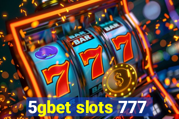 5gbet slots 777