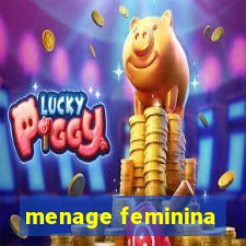 menage feminina