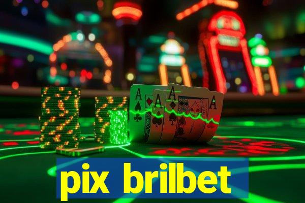 pix brilbet