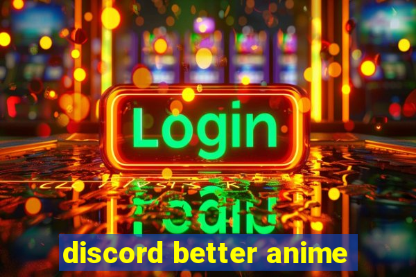 discord better anime