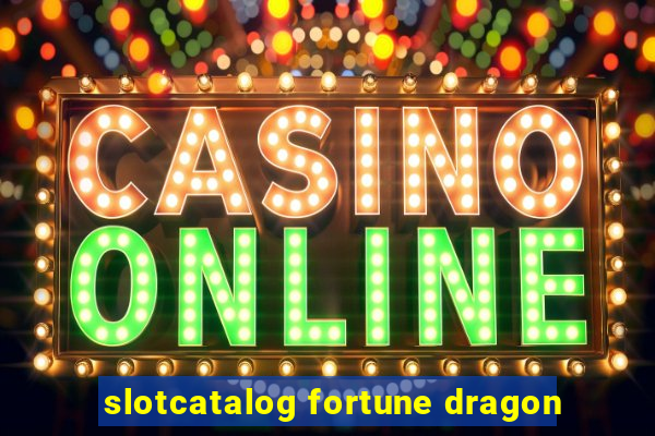 slotcatalog fortune dragon