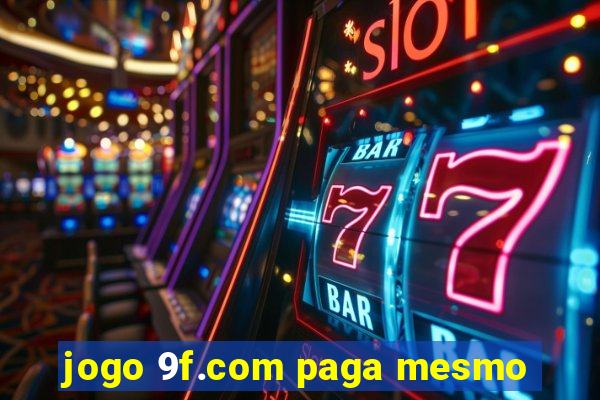 jogo 9f.com paga mesmo