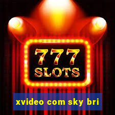 xvideo com sky bri