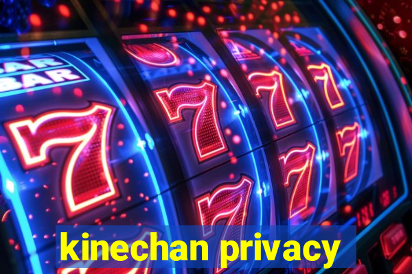 kinechan privacy