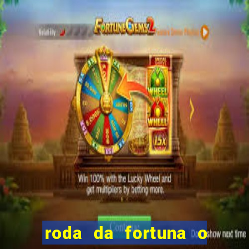 roda da fortuna o que ele sente por mim