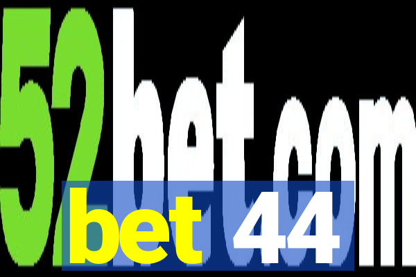 bet 44