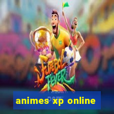 animes xp online