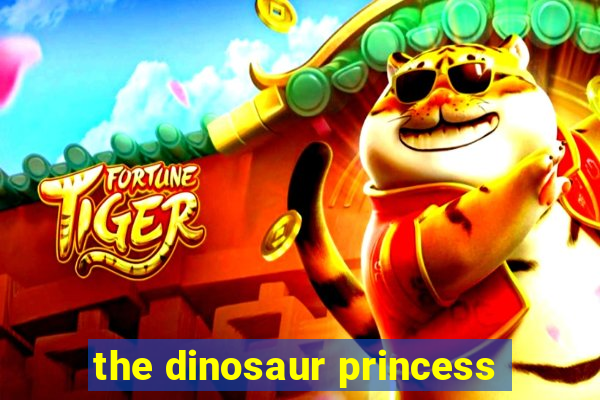 the dinosaur princess