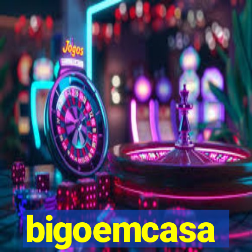 bigoemcasa