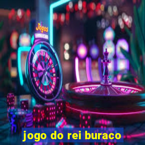 jogo do rei buraco