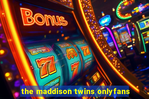 the maddison twins onlyfans