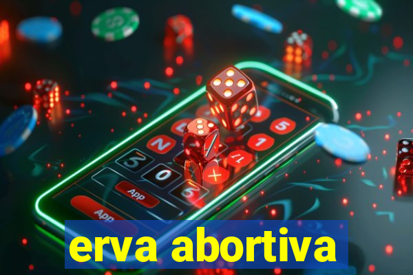 erva abortiva