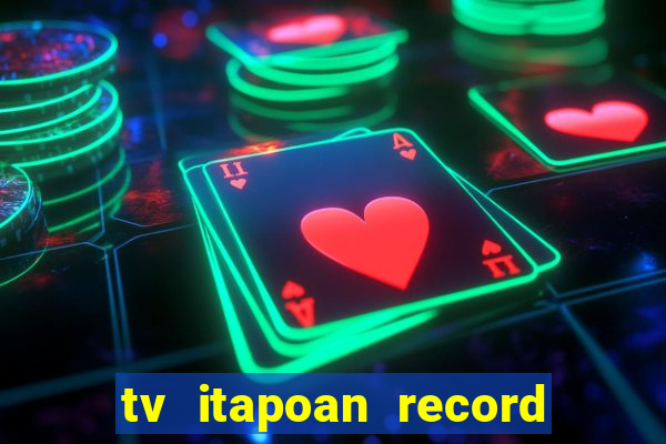 tv itapoan record bahia ao vivo online