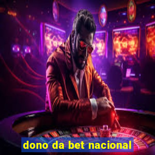 dono da bet nacional