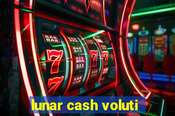 lunar cash voluti