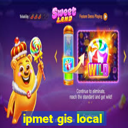 ipmet gis local