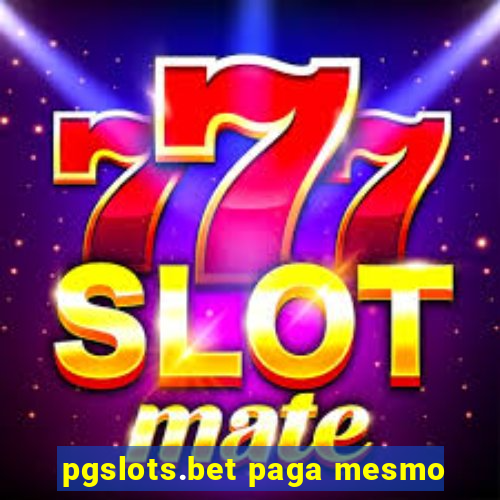 pgslots.bet paga mesmo