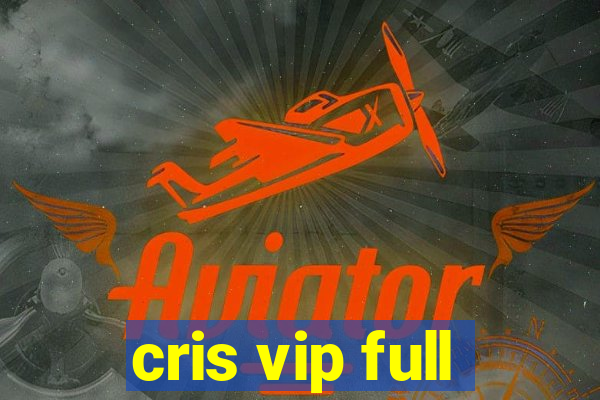 cris vip full