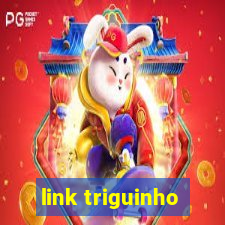 link triguinho