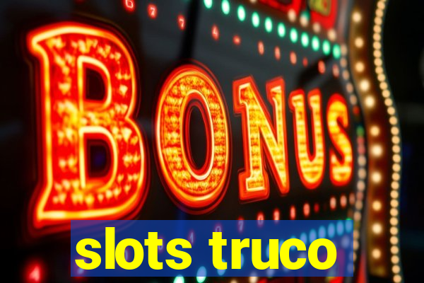 slots truco