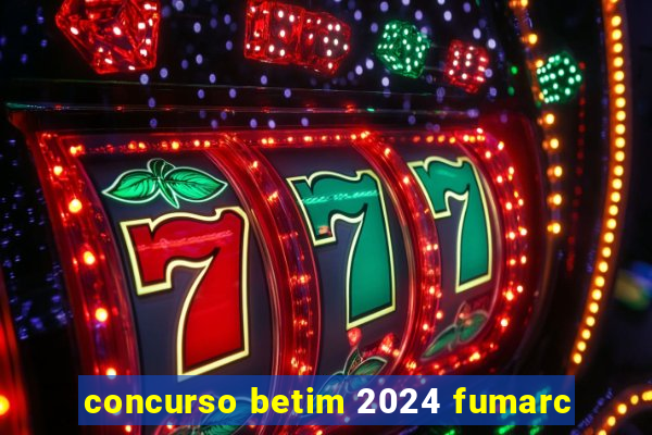 concurso betim 2024 fumarc