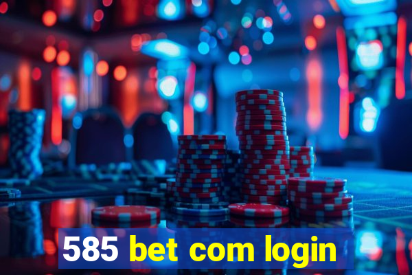 585 bet com login