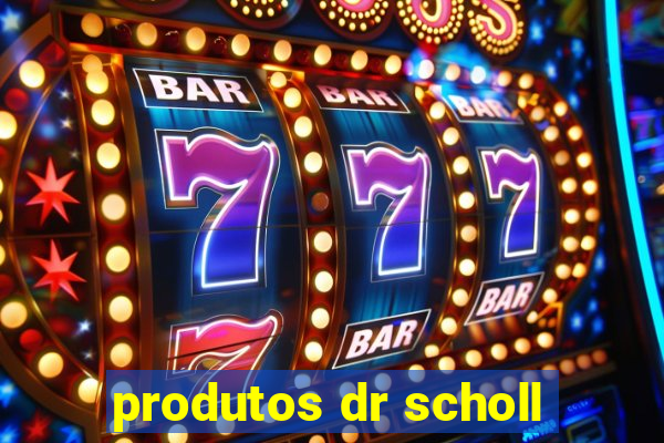 produtos dr scholl