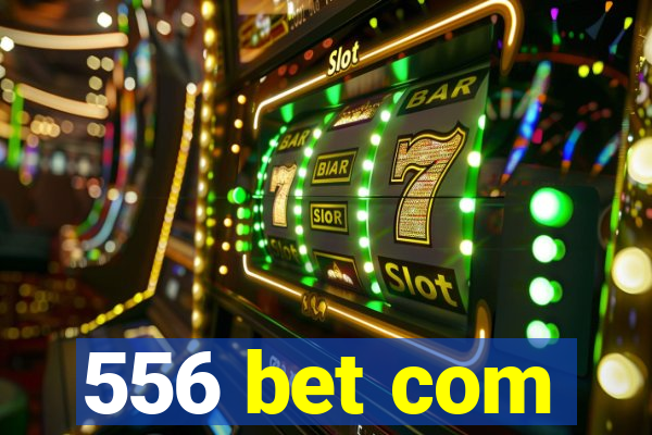 556 bet com