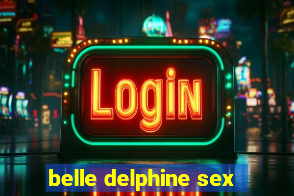 belle delphine sex