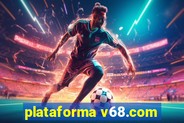 plataforma v68.com